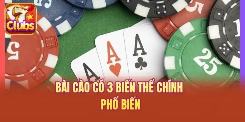 Bài cào có 3 biến thể chính phổ biến